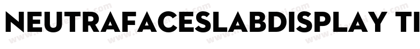 NeutrafaceSlabDisplay Titling字体转换